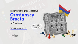 Gra planszowa "Ormiańscy Bracia" W Przejściu Dialogu