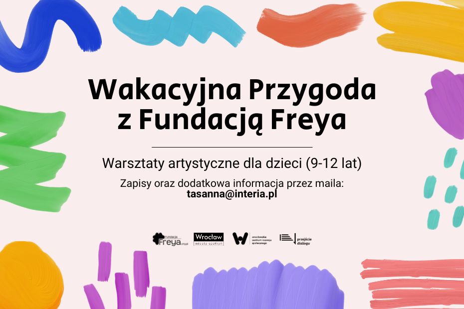 Wakacyjna Przygoda z Fundacją Freya. warsztaty artystyczne dla dzieci 9-12 lat. Plakat pokazuje tytuł wydarzenia oraz grafika farb różnokolorowych.