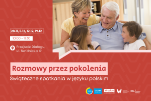 Rozmowy przez pokolenia. Świąteczne zajęcia języka polskiego w Przejście Dialogu!