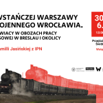"Z powstańczej Warszawy do wojennego Wrocławia: Otwarty wykład w Przejściu Dialogu