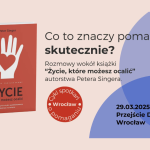 Grafika promujące spotkanie wokół książki "Życie, które możesz ocalić" Petera Singera