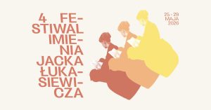 Plakat promujący wydarzenie "4. Krytycznoliteracki Festiwal im. Jacka Łukasiewicza 25-29 maja 2026"