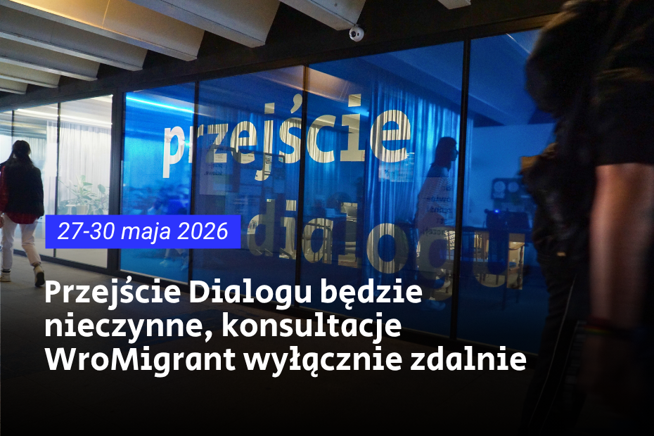 Zdjęcie przejścia podziemnego Świdnickiego we Wrocławiu. Na obrazie widoczny tekst: „27–30 maja 2026, Przejście Dialogu będzie nieczynne, konsultacje Wromigrant wyłacznie zdalnie
