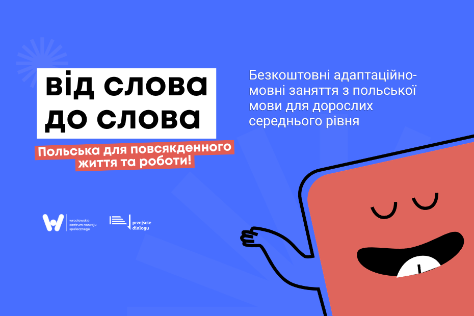 Grafika informacyjna o bezpłatnych zajęciach adaptacyjno-językowych z języka polskiego dla dorosłych „Od słowa do słowa”, organizowanych przez Wrocławskie Centrum Rozwoju Społecznego i Przejście Dialogu.