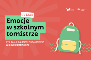 Grafika informacyjna z cyklu spotkań dla dzieci z psycholożką. Na czerwonym tle znajduje się zielony prostokąt z czarnym napisem: „Emocje w szkolnym tornistrze” oraz biały prostokąt powyżej z napisem: „Dwie grupy językowe!”. W dolnej części widnieje napis: „Cykl spotkań dla dzieci z psycholożką - zajęcia w języku polskim i ukraińskim.”. Po prawej stronie widoczna jest ilustracja zielonego plecaka oraz logotypy Wrocławskiego Centrum Rozwoju Społecznego i Przejścia Dialogu.